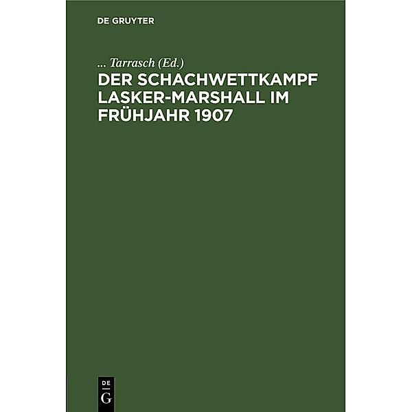 Der Schachwettkampf Lasker-Marshall im Frühjahr 1907