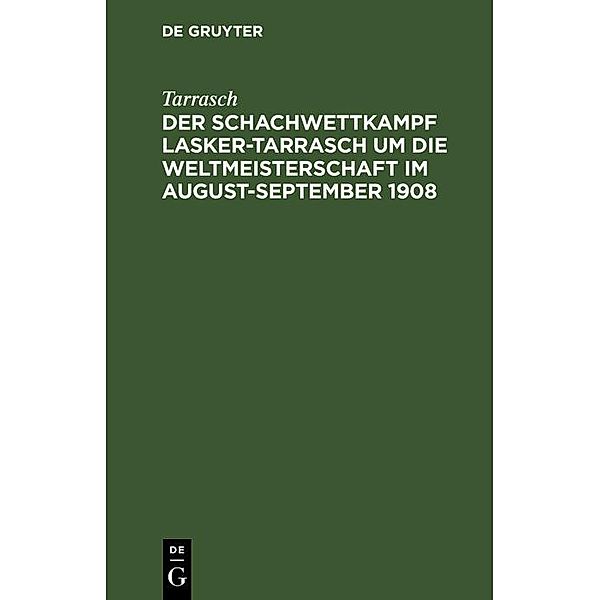 Der Schachwettkampf Lasker-Tarrasch um die Weltmeisterschaft im August-September 1908, Tarrasch