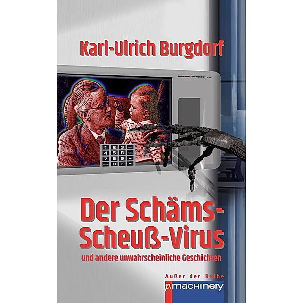 DER SCHÄMS-SCHEUSS-VIRUS, Karl-Ulrich Burgdorf