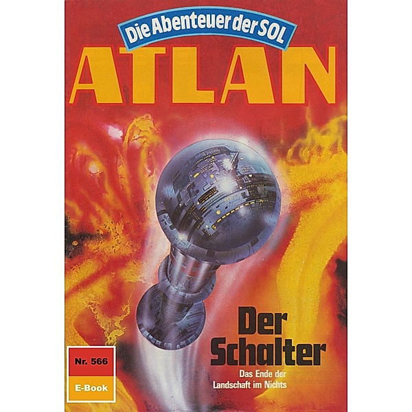 Der Schalter (Heftroman) / Perry Rhodan - Atlan-Zyklus Die Abenteuer der SOL (Teil 2) Bd.566, Peter Griese