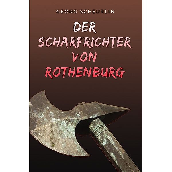 Der Scharfrichter von Rothenburg, Georg Scheurlin
