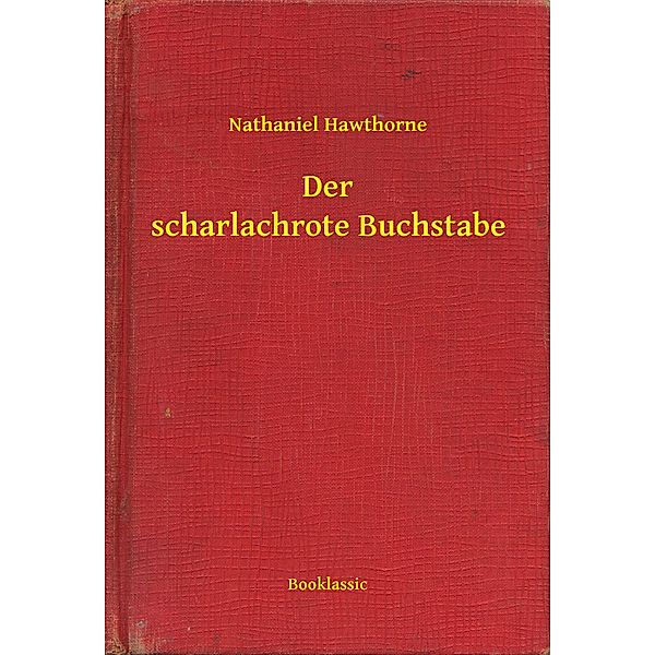 Der scharlachrote Buchstabe, Nathaniel Hawthorne