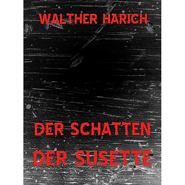 Der Schatten der Susette, Walther Harich