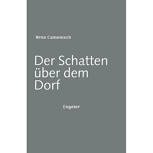 Der Schatten über dem Dorf, Arno Camenisch