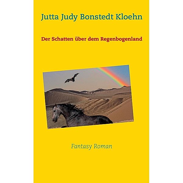 Der Schatten über dem Regenbogenland, Jutta Judy Bonstedt Kloehn
