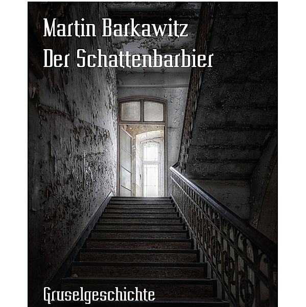 Der Schattenbarbier, Martin Barkawitz