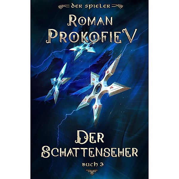 Der Schattenseher (Der Spieler Buch 3): LitRPG-Serie / Der Spieler Bd.3, Roman Prokofiev