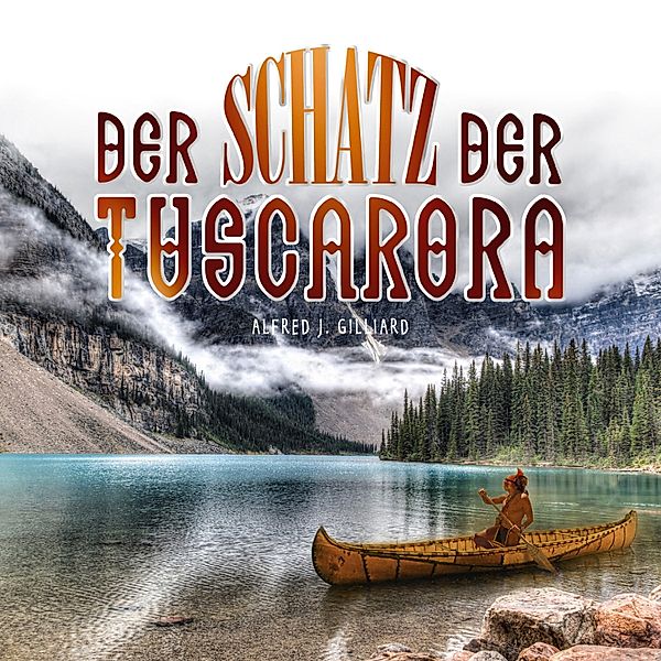 Der Schatz der Tuscarora, Alfred J. Gilliard