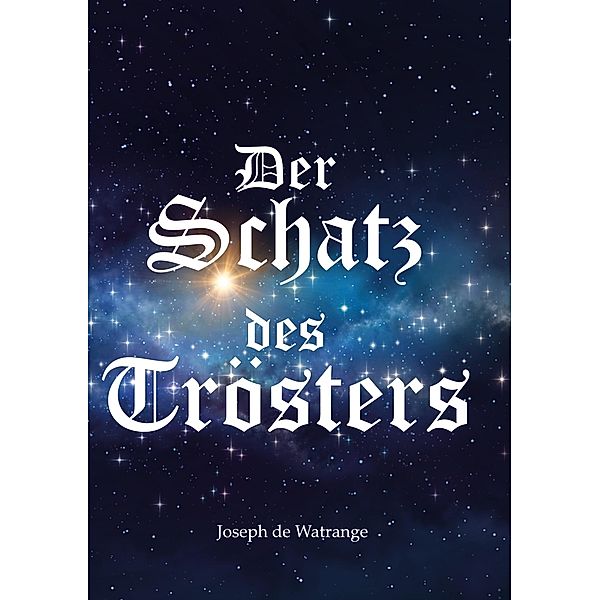 Der Schatz des Trösters, Joseph de Watrange