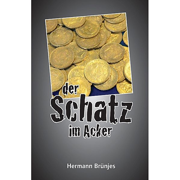 der Schatz im Acker / Jens Jahnke Krimi Bd.4, Hermann Brünjes
