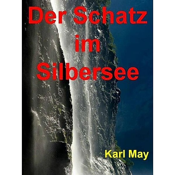 Der Schatz im Silbersee - 290 Seiten, Karl May