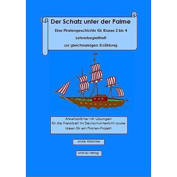 Der Schatz unter der Palme. Eine Piratengeschichte für Klasse 2 bis 4 Lehrerbegleitheft zur gleichnamigen Erzählung, Anke Nitschke