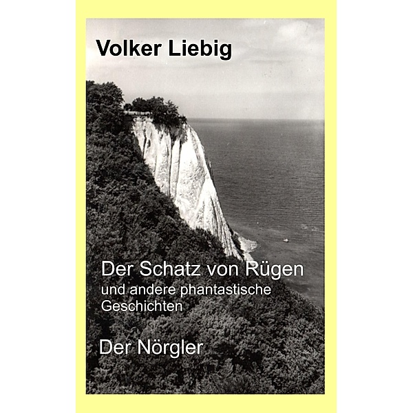 Der Schatz von Rügen und andere phantastische Geschichten/Der Nörgler, Volker Liebig