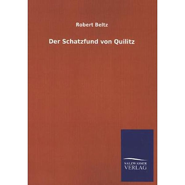 Der Schatzfund von Quilitz, Robert Beltz