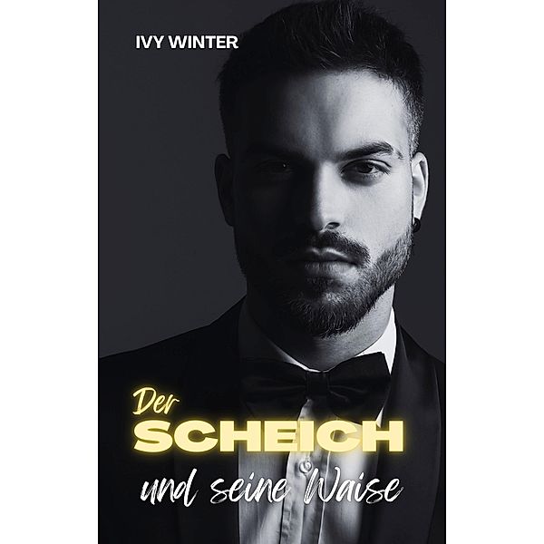 Der Scheich und seine Waise / Billionaire Wüstenprinzen Bd.3, Ivy Winter