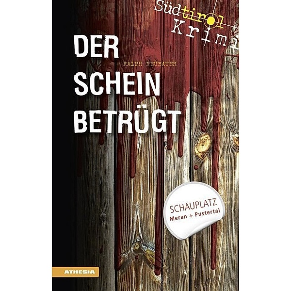 Der Schein betrügt / Südtirolkrimi Bd.4, Ralph Neubauer