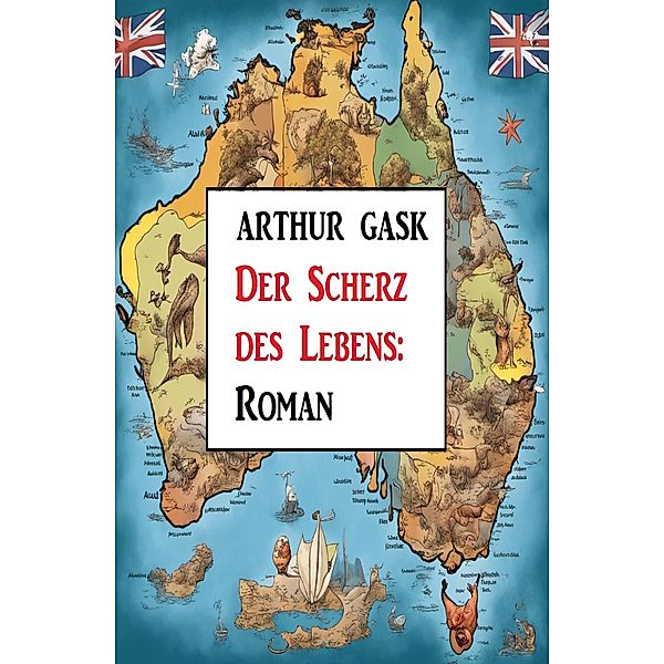 Der Scherz des Lebens: Roman, Arthur Gask