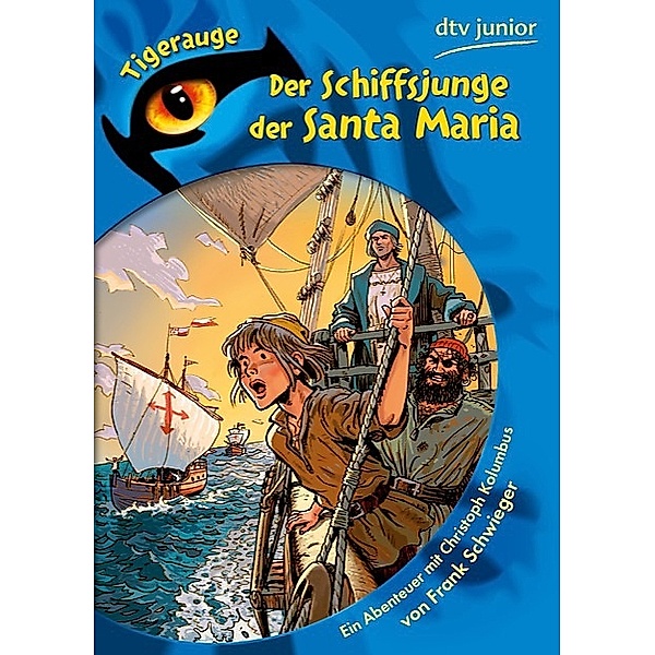 Der Schiffsjunge der Santa Maria / dtv- junior Tigerauge, Frank Schwieger