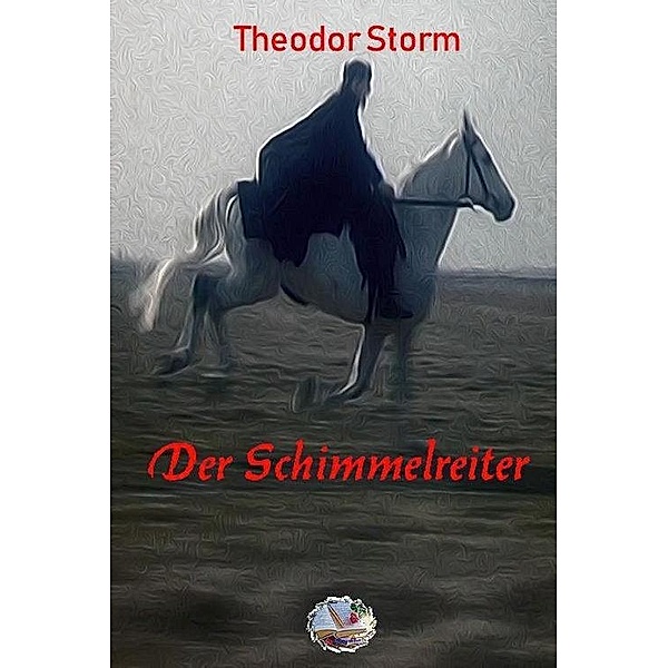 Der Schimmelreiter (Illustriert), Theodor Storm