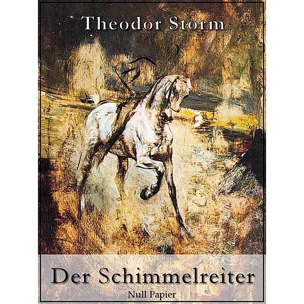 Der Schimmelreiter / Klassiker bei Null Papier, Theodor Storm