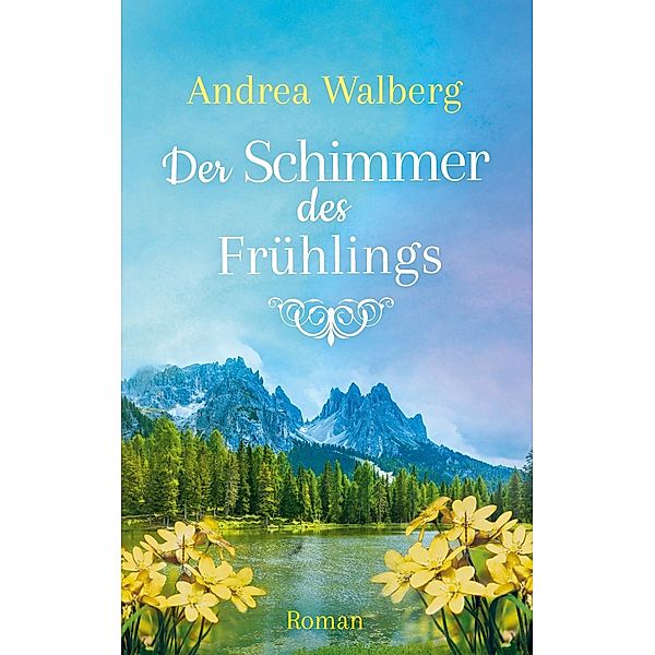 Der Schimmer des Frühlings, Andrea Walberg