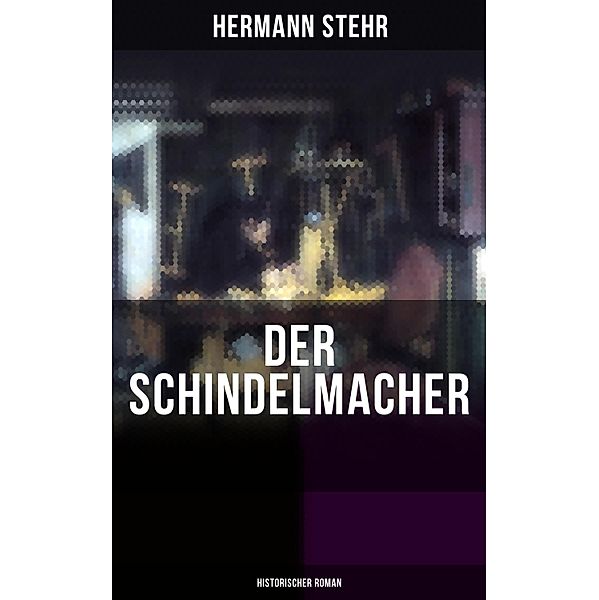 Der Schindelmacher (Historischer Roman), Hermann Stehr