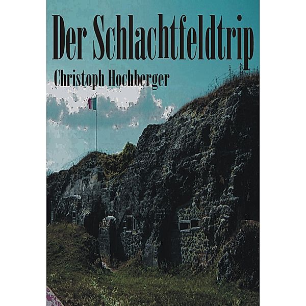 DER SCHLACHTFELDTRIP, Christoph Hochberger