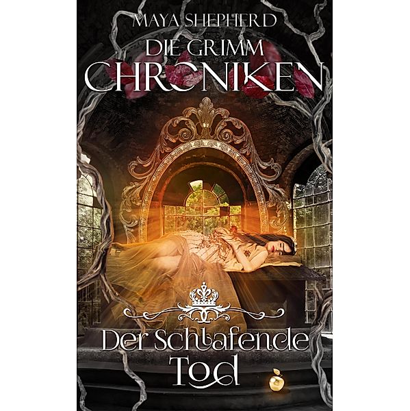 Der Schlafende Tod / Die Grimm-Chroniken Bd.3, Maya Shepherd