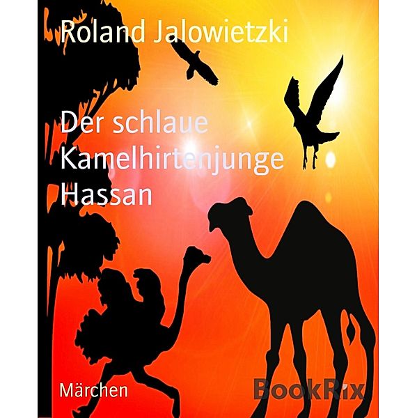 Der schlaue Kamelhirtenjunge Hassan, Roland Jalowietzki