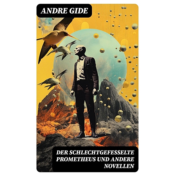 Der schlechtgefesselte Prometheus und andere Novellen, Andre Gide