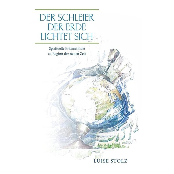 Der Schleier der Erde lichtet sich, Luise Stolz