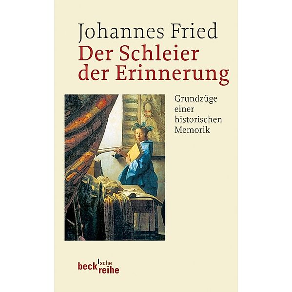 Der Schleier der Erinnerung / Beck'sche Reihe Bd.6022, Johannes Fried