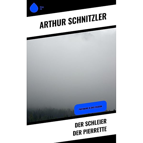 Der Schleier der Pierrette, Arthur Schnitzler