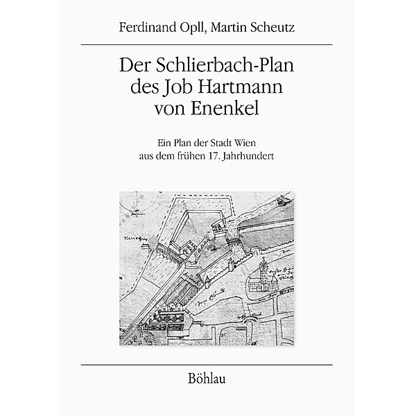 Der Schlierbach-Plan des Job Hartmann von Enenkel, Martin Scheutz, Ferdinand Opll