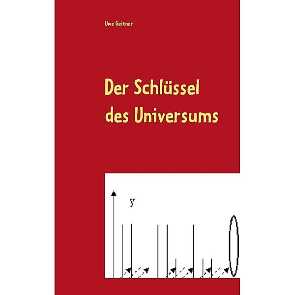 Der Schlüssel des Universums, Uwe W. Geitner