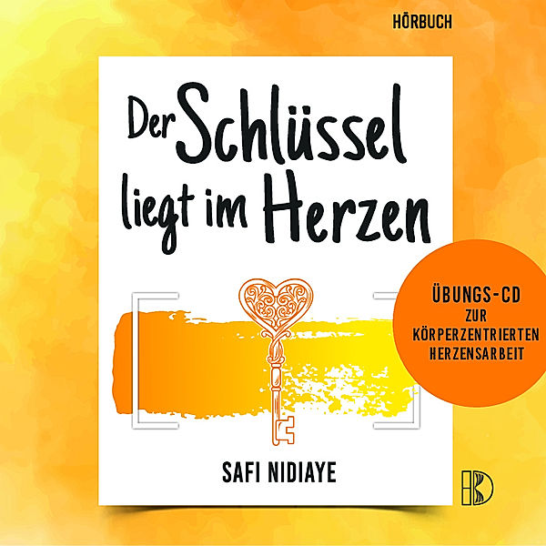 Der Schlüssel liegt im Herzen,Audio-CD, Safi Nidiaye