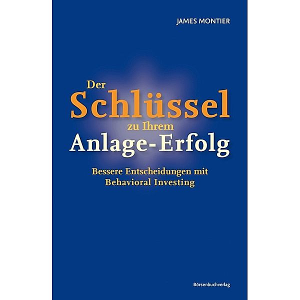 Der Schlüssel zu Ihrem Anlage-Erfolg, James Montier