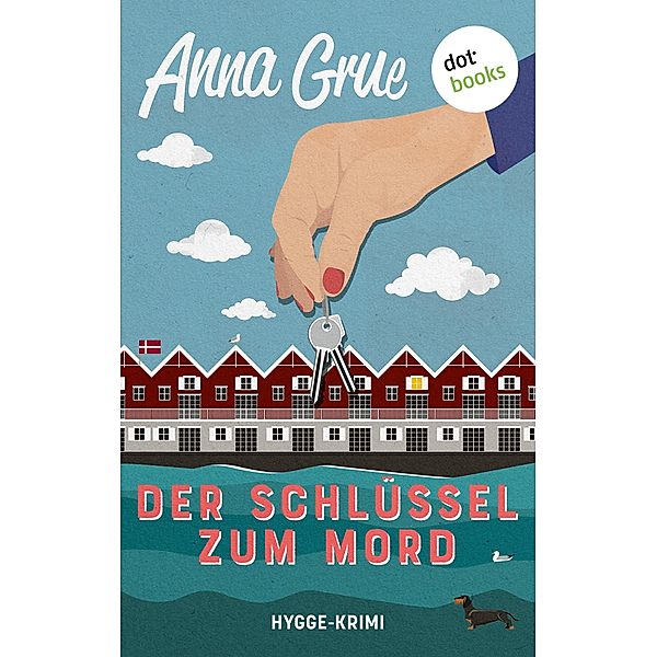 Der Schlüssel zum Mord / Die Hygge-Morde Bd.3, Anna Grue