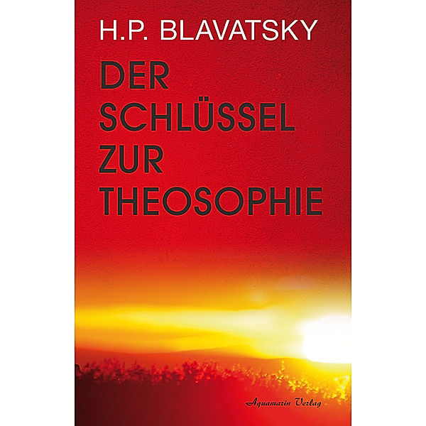 Der Schlüssel zur Theosophie, Helena P. Blavatsky