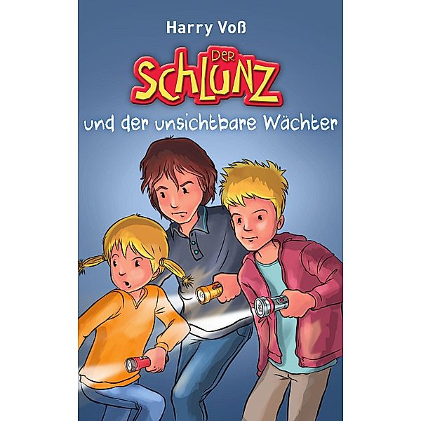 Der Schlunz und der unsichtbare Wächter / Der Schlunz Bd.5, Harry Voß