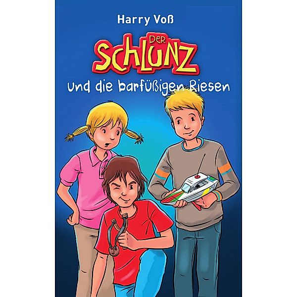 Der Schlunz und die barfüßigen Riesen / Der Schlunz Bd.2, Harry Voß