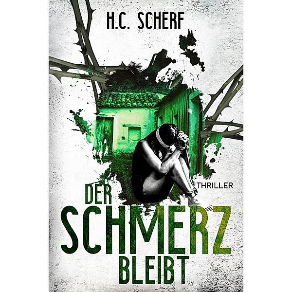 Der Schmerz bleibt / Die Liebig/Momsen-Reihe Bd.5, H. C. Scherf