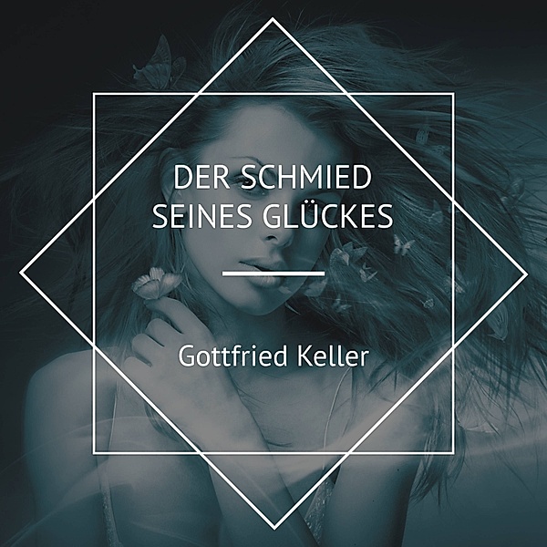 Der Schmied seines Glückes, Gottfried Keller
