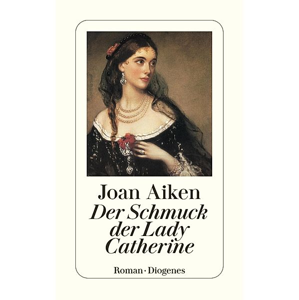 Der Schmuck der Lady Catherine / Diogenes Taschenbücher, Joan Aiken
