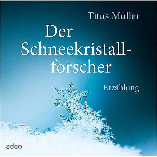 Der Schneekristallforscher,Audio-CD, Titus Müller