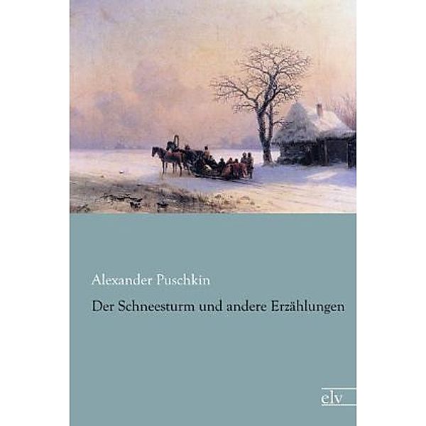 Der Schneesturm und andere Erzählungen, Alexander S. Puschkin