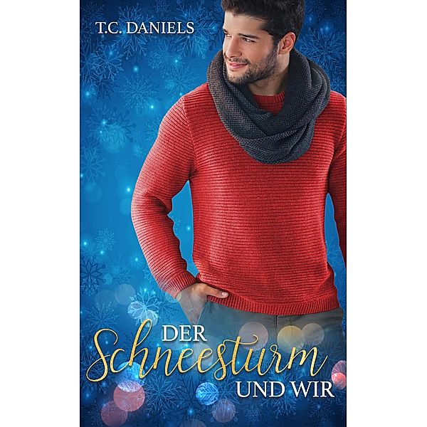 Der Schneesturm und wir / Die Liebe und wir Bd.1, T. C. Daniels