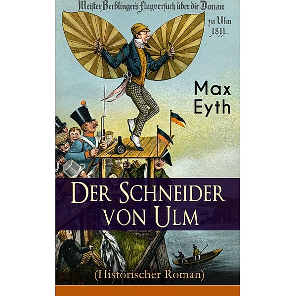 Der Schneider von Ulm (Historischer Roman), Max Eyth