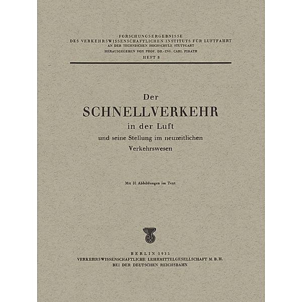 Der Schnellverkehr in der Luft und seine Stellung im neuzeitlichen Verkehrswesen / Forschungsergebnisse des Verkehrswissenschaftlichen Instituts an der Technischen Hochschule Stuttgart Bd.8, Carl Pirath, Herbert Zöllner