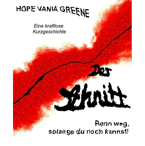 Der Schnitt - Renn weg, solange du noch kannst!, Hope Vania Greene